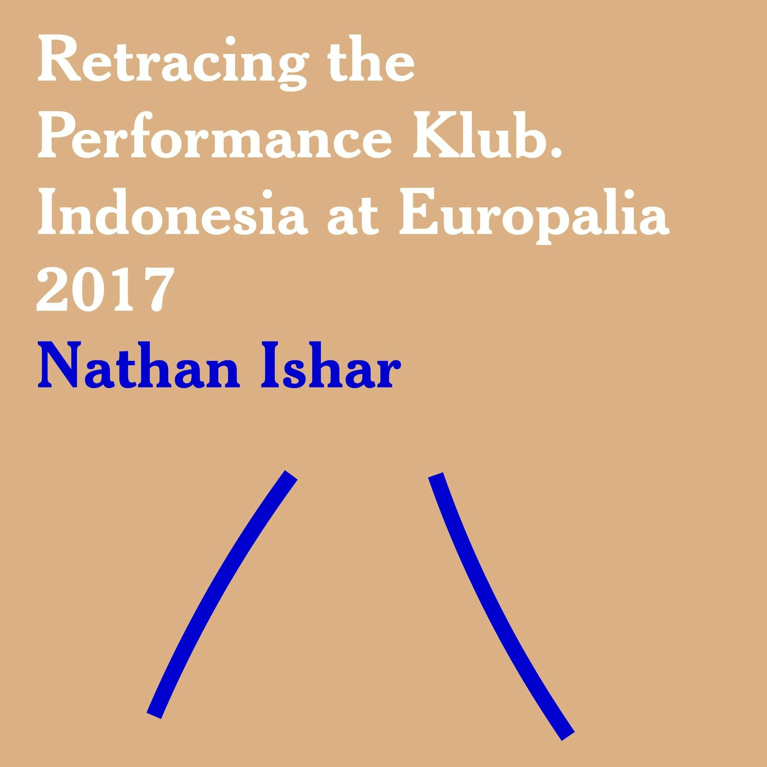 Aflevering 2 Retracing the Performance Klub. Indonesia at Europalia 2017 door Nathan Ishar